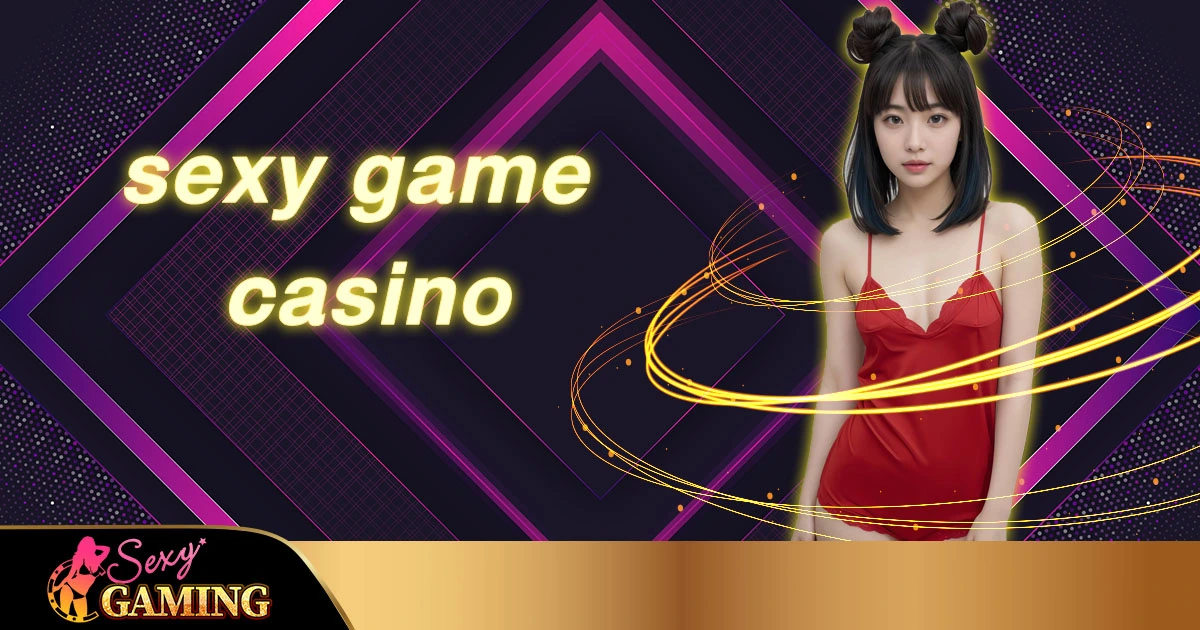 sexy game casino
